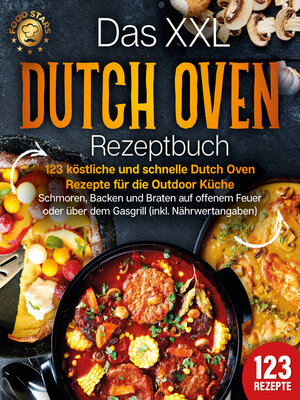 cover image of Das XXL Dutch Oven Rezeptbuch--123 köstliche und schnelle Dutch Oven Rezepte für die Outdoor Küche
